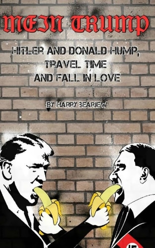 Mein Trump Hitler and Donald Hump, Travel Time and Fall in Love