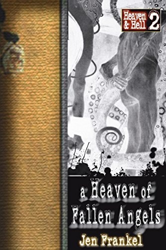 A Heaven of Fallen Angels Heaven and Hell Part Two