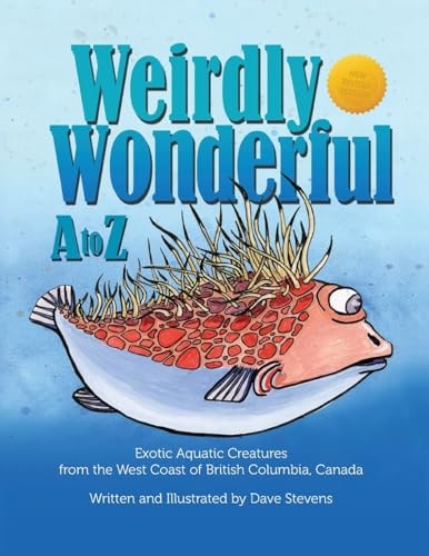 Weirdly Wonderful a to Z Exotic, Aquatic Creatures from the West Coast of British Columbia, Canada