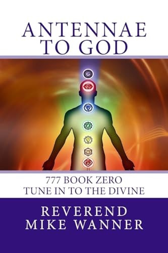 Antennae To God 777 Book Zero - Tune In To The Divine