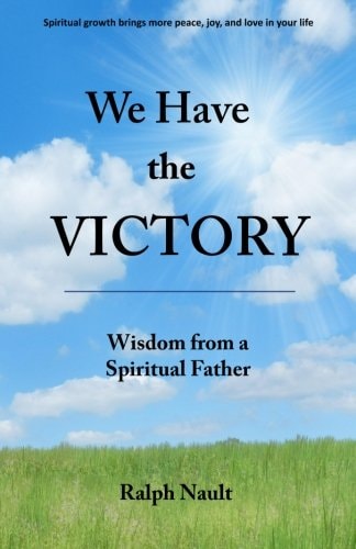 We Have The Victory Wisdom From A Spiritual Father