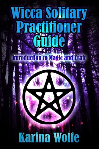 Wicca Solitary Practitioner Guide Introduction to Magic and Craft