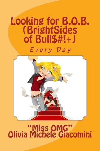 Looking for B. O. B. (BrightSides of Bull$#!+) Every Day