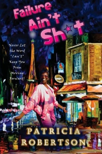 Failure Ain't Sh*t Never Let the Word 'Can't' Keep You From Moving Forward