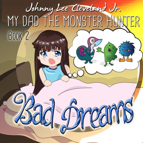 My Dad the Monster Hunter Bad Dreams