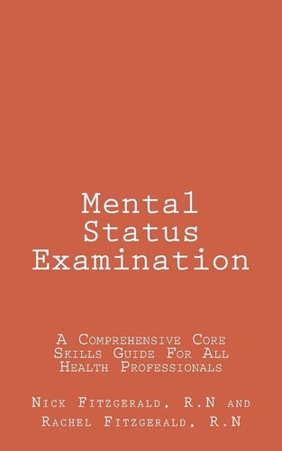 Mental Status Examination A Comprehensive Core Skills Guide For All Health Professionals [Booklet]