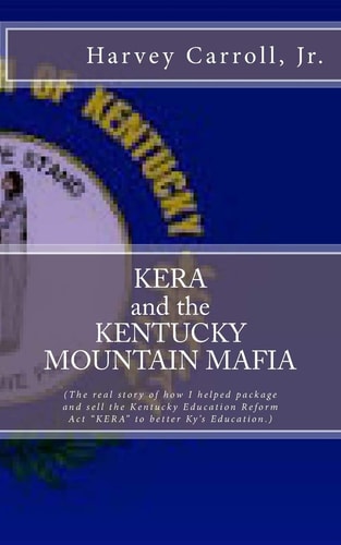 KERA and the KENTUCKY MOUNTAIN MAFIA My Kentucky Education Reform Act