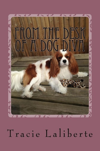 From the Desk of a Dog Diva Furballs of Fun by a Fido Fanatic
