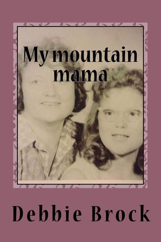 My Mountain Mama Strong Women of the Mountains