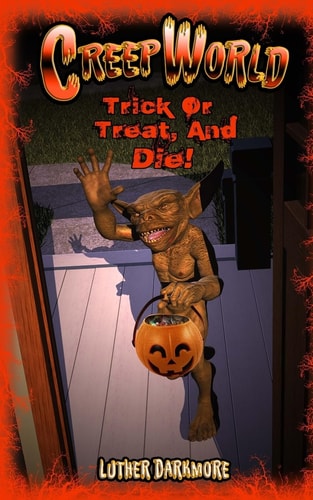 Trick Or Treat, and Die! ( Creep World #5 )