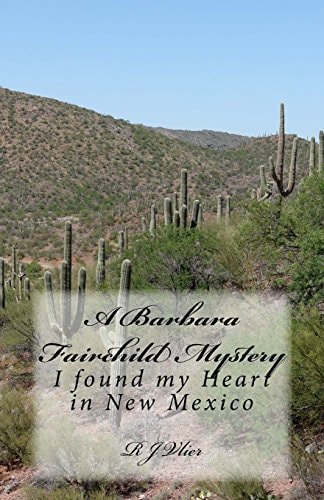 A Barbara Fairchild Mystery I Found My Heart in New Mexico