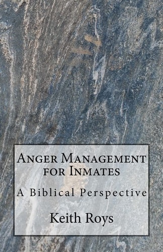 Anger Management for Inmates A Biblical Perspective