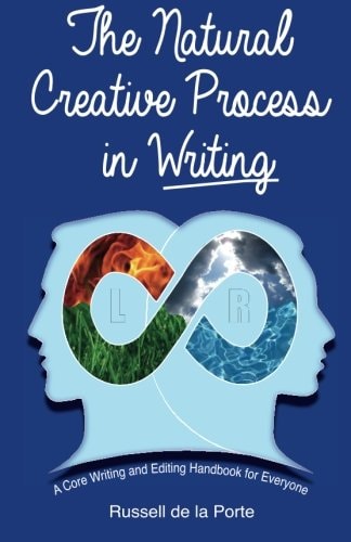 The Natural Creative Process in Writing A Core Writing and Editing Handbook for Everyone