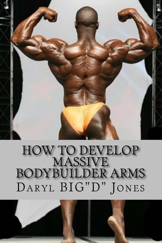 How to Develop Massive Bodybuilder Arms