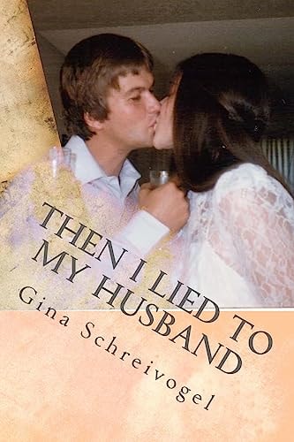 Then I Lied to My Husband One Woman's Journey Through Her Husbands Cancer.