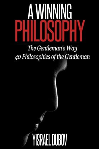 A Winning Philosophy The Gentleman's Way: 40 Philosophies of the Gentleman