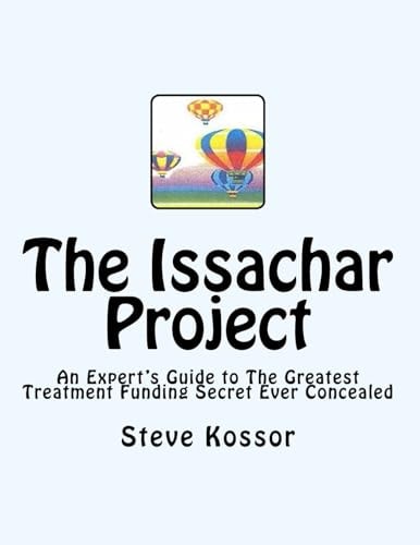 The Issachar Project An Expert's Guide to the Greatest Treatment Funding Secret Ever Concealed
