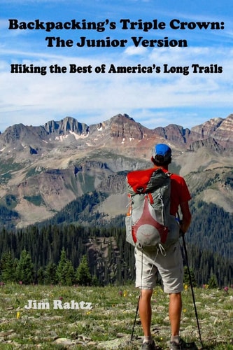 Backpacking's Triple Crown The Junior Version: Hiking the Best of America's Long Trails