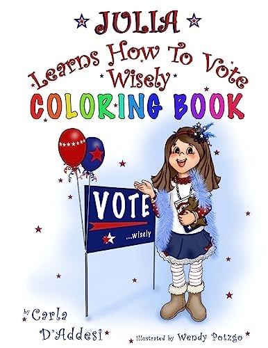 Julia Learns How to Vote Wisely Coloring Book