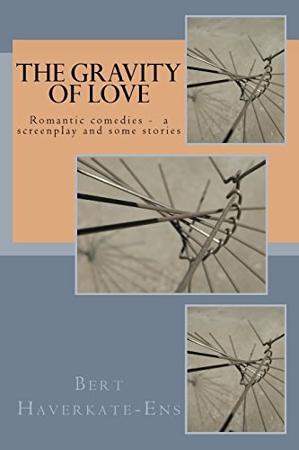 The Gravity of Love A Romantic Comedy Screenplay