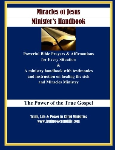 Miracles of Jesus Minister's Handbook - in Large Print Powerful Affirmations, Prayers and Instructions for Healing the Sick