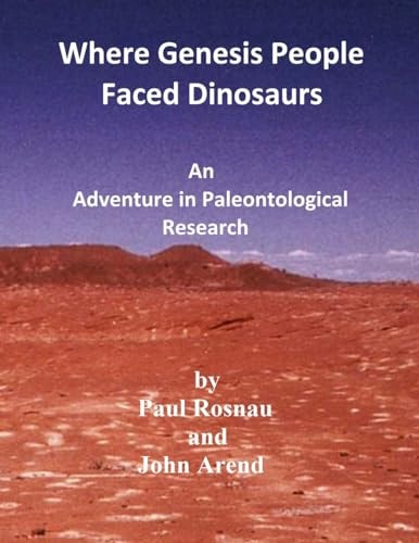Where Genesis People Faced Dinosaurs An Adventure in Paleontological Research