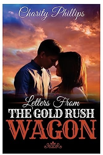Letters From The Gold Rush Wagon A Sweet Historical Western Romance