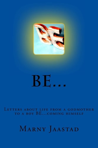 Be... Letters About Life From a Godmother to a Boy Be...Coming Himself