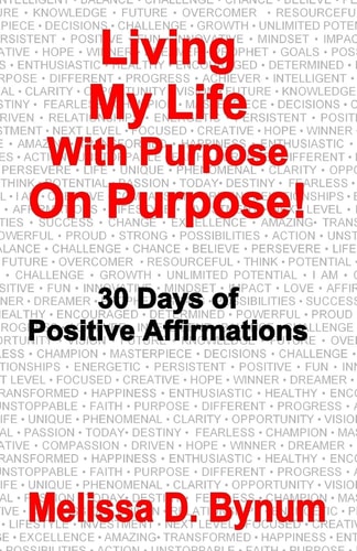 Living My Life With Purpose On Purpose 30 Days of Positive Affirmations