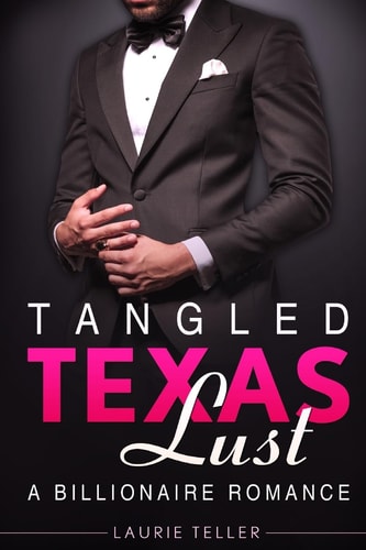 Romance Billionaire Romance: Tangled Texas Lust (Small Town Bad Boy Young Adult Hero Romance)