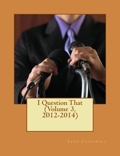 I Question That (Volume 3, 2012-2014)