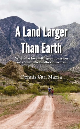 A Land Larger Than Earth When We Love with Great Passion We Come Into Another Universe