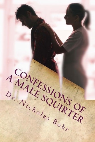 Confessions of a Male Squirter