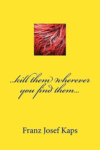 ... Kill Them Wherever You Find Them...