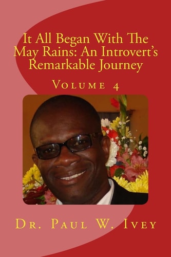 It All Began With The May Rains An Introvert's Remarkable Journey: Volume 4