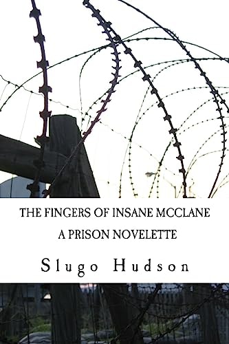 The Fingers Of Insane McClane A Prison Novelette