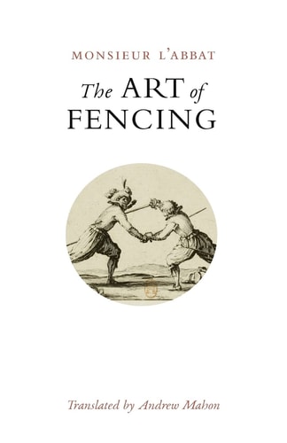 The Art of Fencing Or the Use of the Small Sword