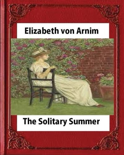The Solitary Summer, by Elizabeth Von Arnim