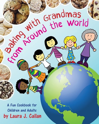 Baking with Grandmas from Around the World A Fun Cookbook for Children and Adults
