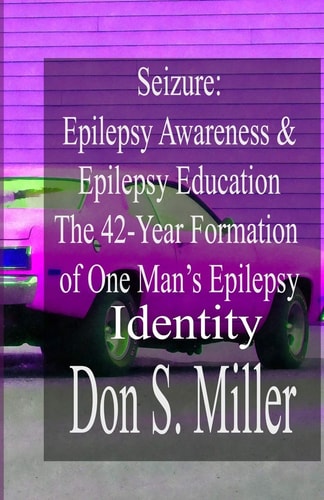 SEIZURE Epilepsy Awareness and Epilepsy Education: The 42-Year Formation of One Man's Epilepsy Identity