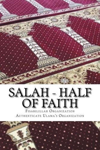 Salah - Half of Faith In the Light of Hadith and the Quranic Verses