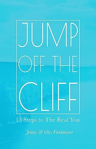 Jump Off the Cliff 13 Steps to The Real You