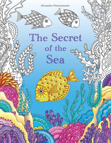 The Secret of the Sea Search for Hidden Treasure from the Sunken Ship. a Colouring Book for Discovery and Relaxation