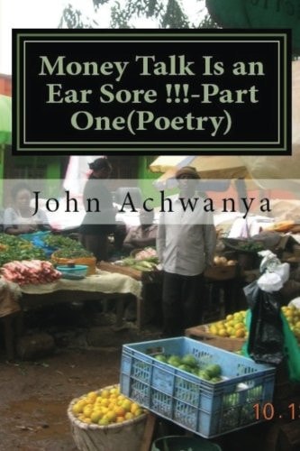 Money Talk Is an Ear Sore !! -Part Two (Poetry) Money Talk Is An Ear Sore !! -Part Two(Poetry)