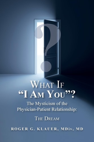 What If "I Am You"? The Mysticism of the Physician-Patient Relationship The Dream