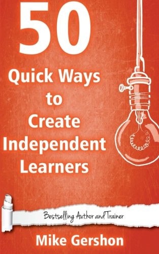 50 Quick Ways to Create Independent Learners