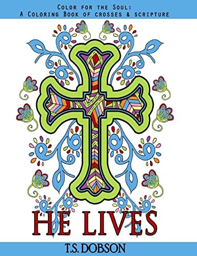 He Lives Color for the Soul: a Coloring Book of Crosses and Scripture