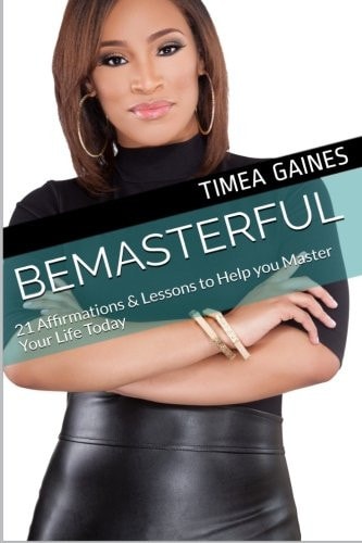 BEMasterful 21 Affirmations and Lessons to Help You Master Your Life Today
