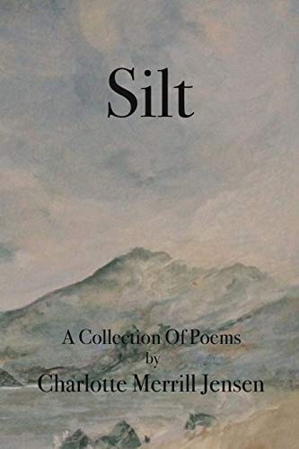 Silt The Poems of Charlotte Merrill Jensen