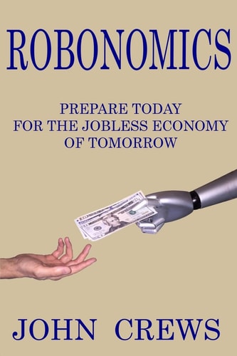 Robonomics Prepare Today for the Jobless Economy of Tomorrow